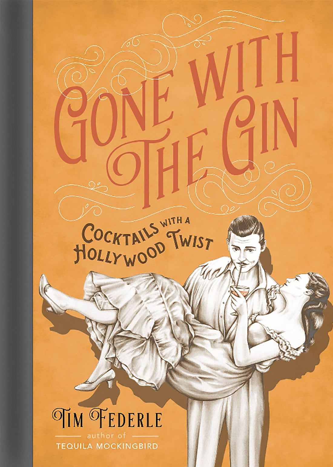 Gone with the Gin: Cocktails with a Hollywood Twist by Tim Federle
