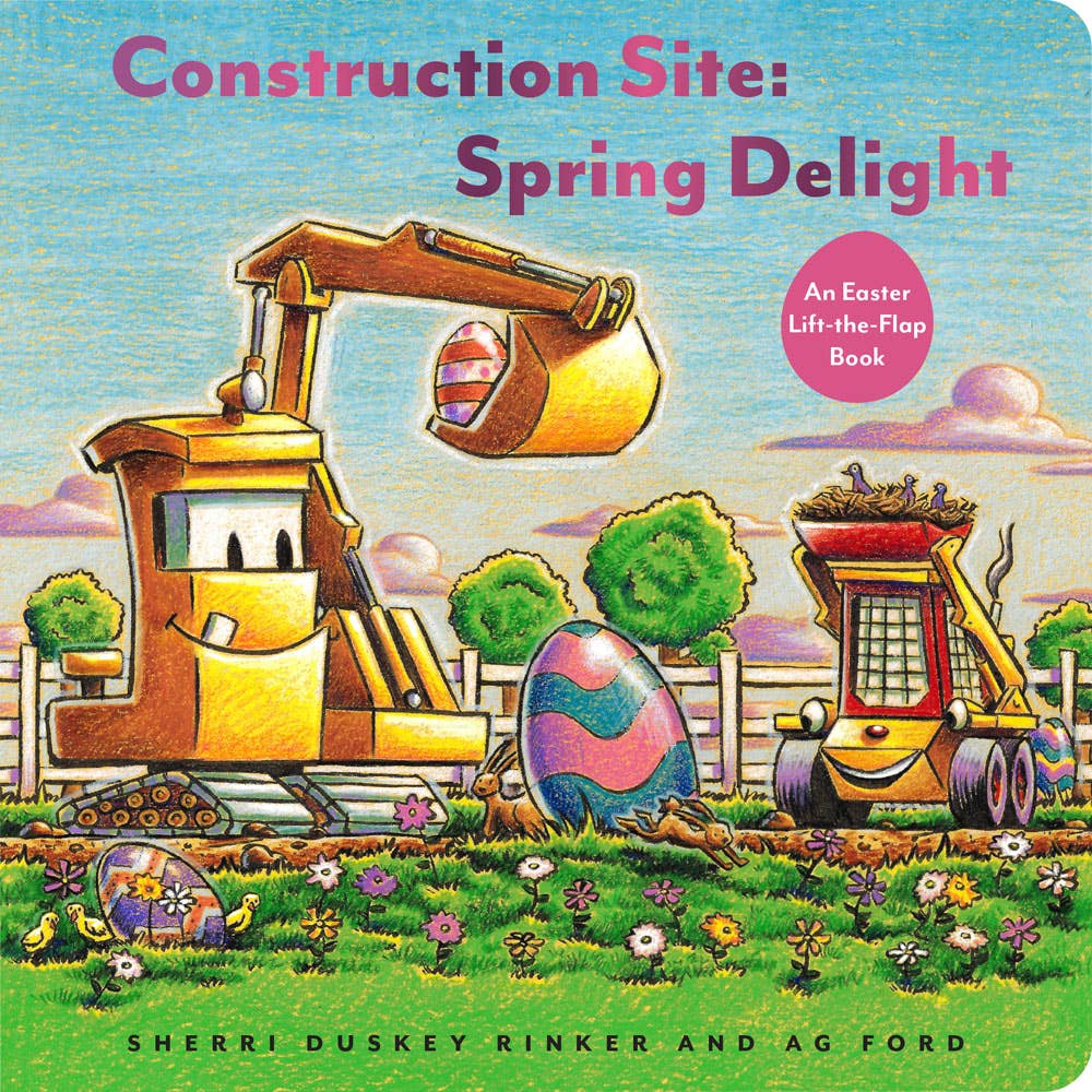 Construction Site: Spring Delight by Sherri Duskey Rinker