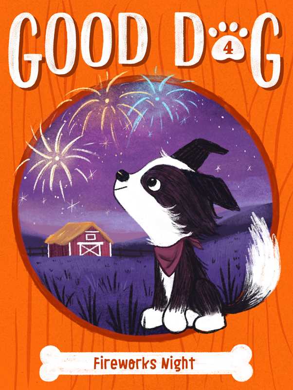 Good Dog: Fireworks Night, Book 4 by Cam Higgins