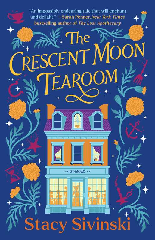 Crescent Moon Tearoom: A Novel by Stacy Sivinski