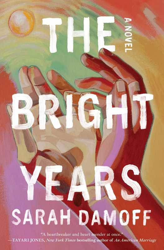 Bright Years: A Novel by Sarah Damoff