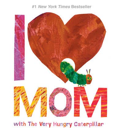 I Love Mom With The Very Hungry Caterpillar by Eric Carle