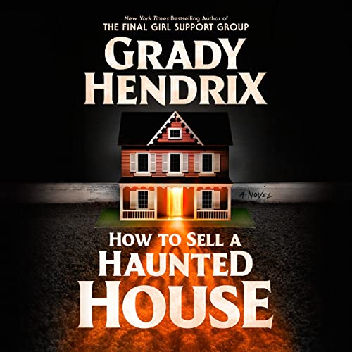 How to Sell a Haunted House: A Novel by Grady Hendrix