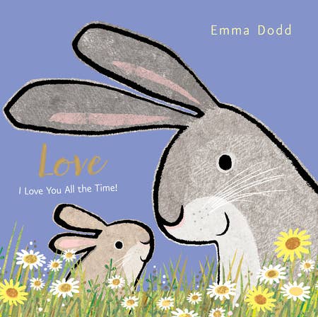 Love, I Love You All The Time by Emma Dodd