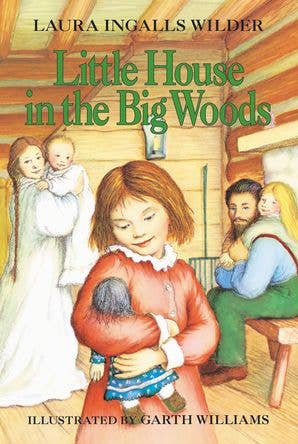 Little House Series: Little House in the Big Woods:Book 1 by Laura Ingalls Wilder