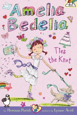 Amelia Bedelia, Ties The Knot, Book 10 by Herman Parish