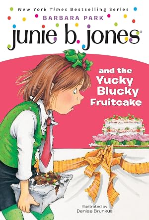 Junie B Jones and the Yucky Blucky Fruitcake, Book 5 by Barabara Park