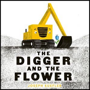 The Digger And The Flower Board Book by Joseph Kuefler