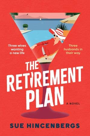 The Retirement Plan: A Novel by Sue Hincenbergs