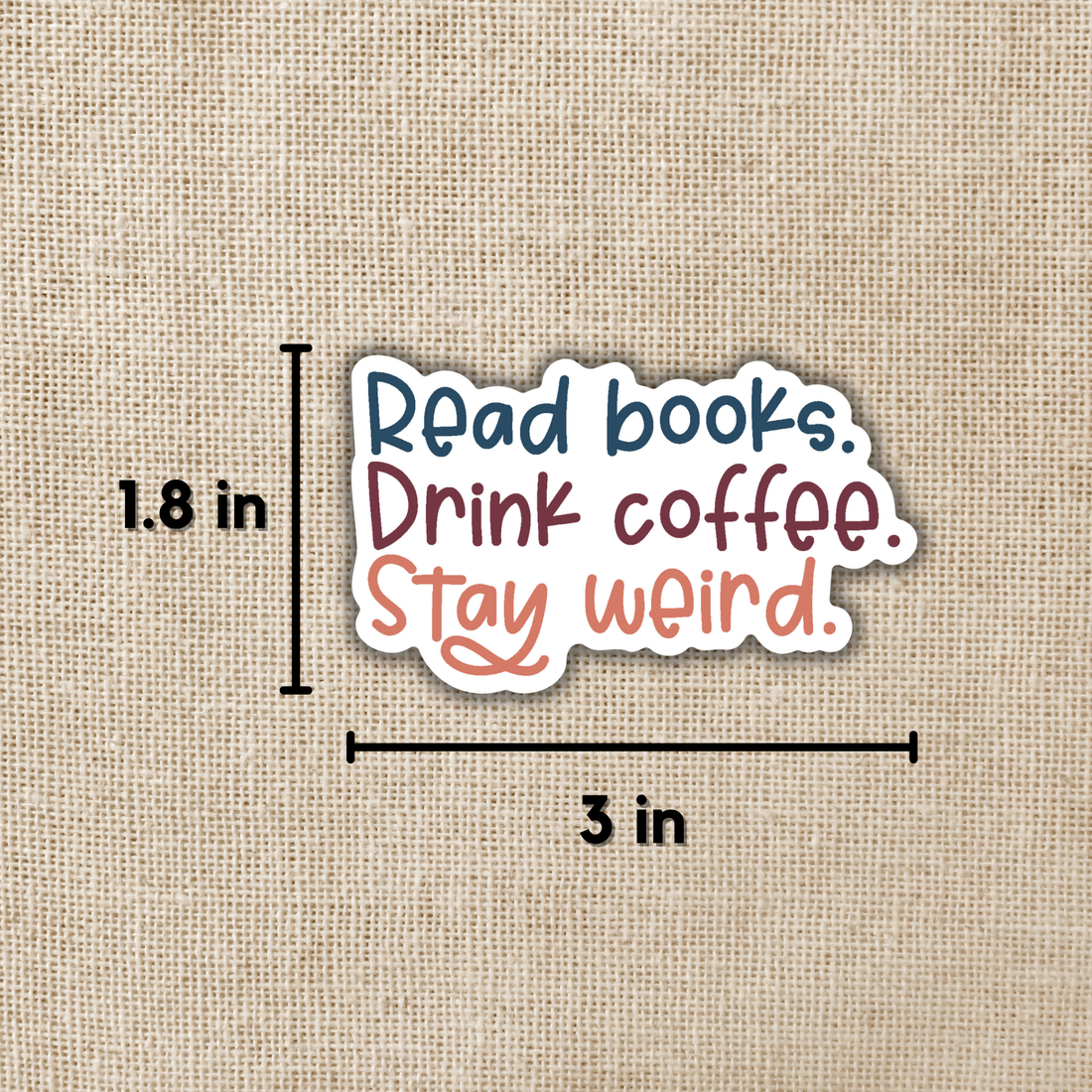 Read Books. Drink Coffee. Stay Weird Sticker