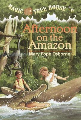 Magic Tree House: Afternoon on the Amazon, Book 6 by Mary Pope Osborne
