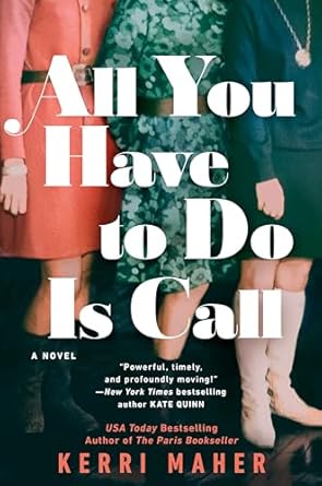 All You Have to Do Is Call: A Novel by Kerri Maher