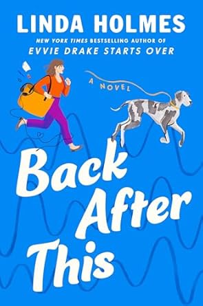 Back After This: A Novel by Linda Holmes