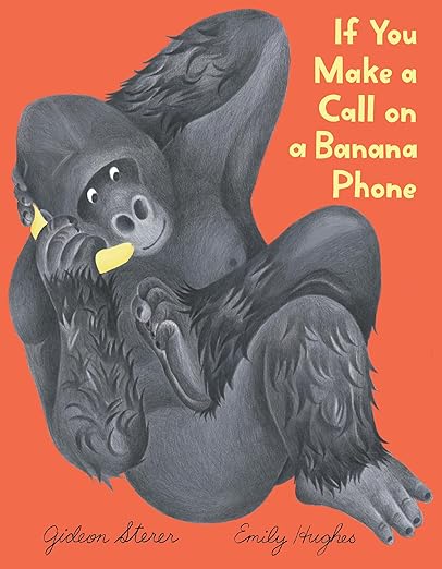 If You Make A Call On A Banana Phone by Gideon Sterer