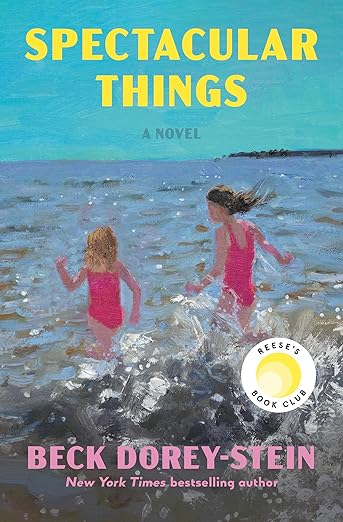 Spectacular Things: A Novel by Beck Dorey-Stein