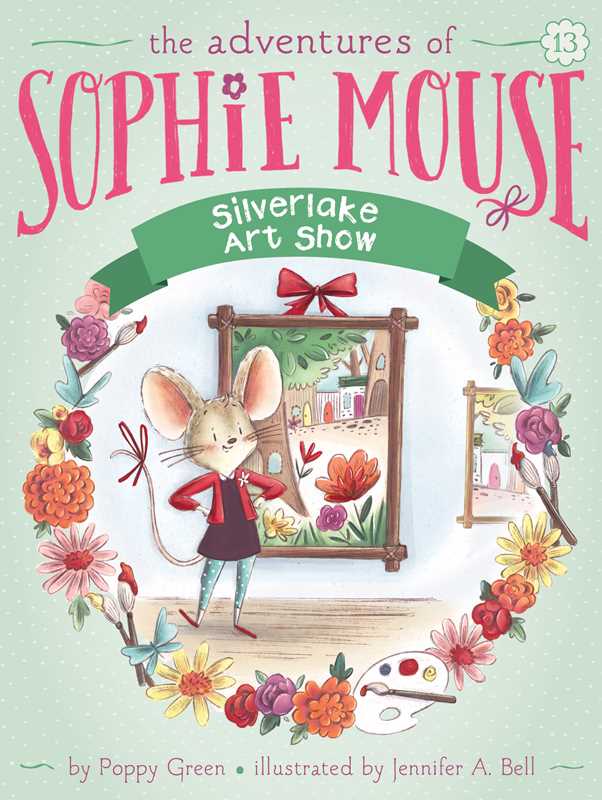 The Adventures of Sophie Mouse: Silverlake Art Show Book 13 by Poppy Green