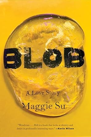 Blob: A Love Story by Maggie Su