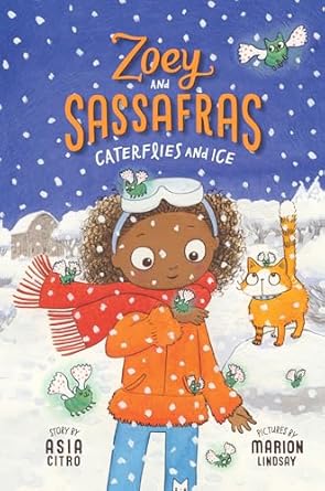 Zoey and Sassafras: Caterflies and Ice: Book 4 by Asia Citro