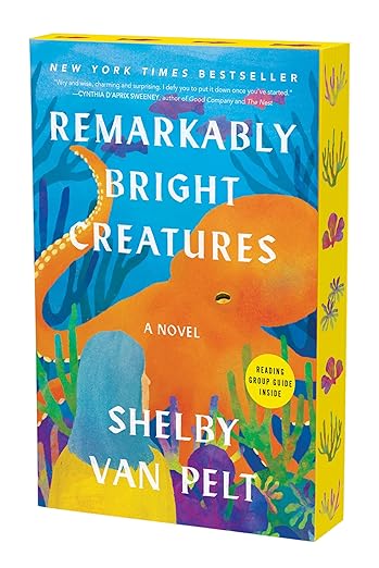 Remarkably Bright Creatures: A Novel by Shelby Van Pelt Deluxe Edition