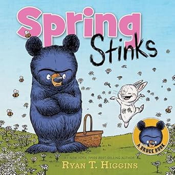 Spring Stinks: A Little Bruce Book by Ryan t. Higgins