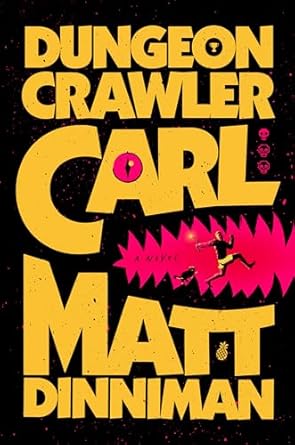Dungeon Crawler Carl: A Novel Book 1 by Matt Dinniman