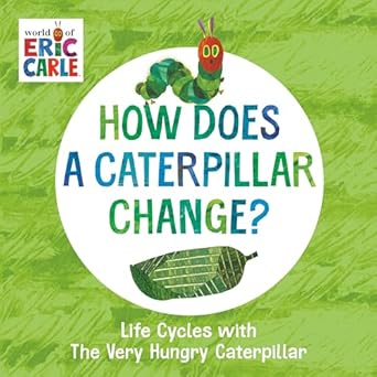 Eric Carle How Does a Caterpillar Change?