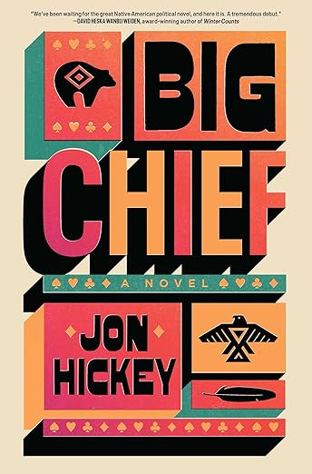 Big Chief: A Novel by Jon Hickey