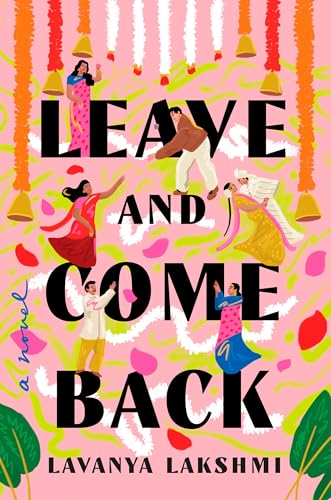 Leave and Come Back: A Novel by Lavanya Lakshmi