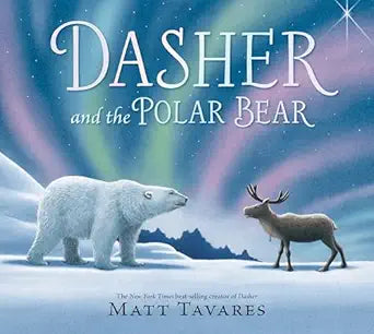 Dasher and the Polar Bear by Matt Tavares