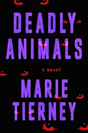 Deadly Animals: A Novel by Marie Tierney