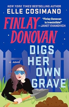Finlay Donovan Digs Her Own Grave: A Novel by Elle Cosimano