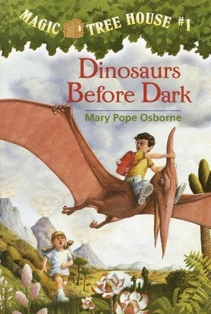 Magic Tree House: Dinosaurs Before Dark, Book 1 by Mary Pope Osborne