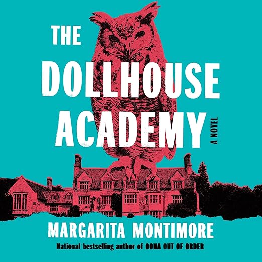 The Dollhouse Academy: A Novel by Margarita Montimore