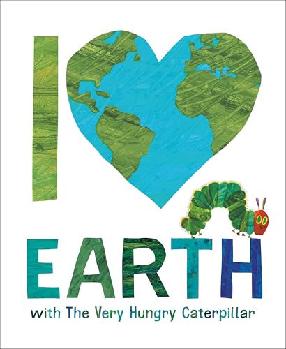 I Love the Earth with the Very Hungry Caterpillar by Eric Carle