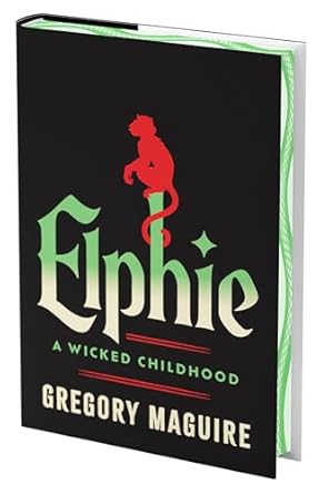 Elphie, A Wicked Childhood: Deluxe Limited Edition by Gregory Maguire