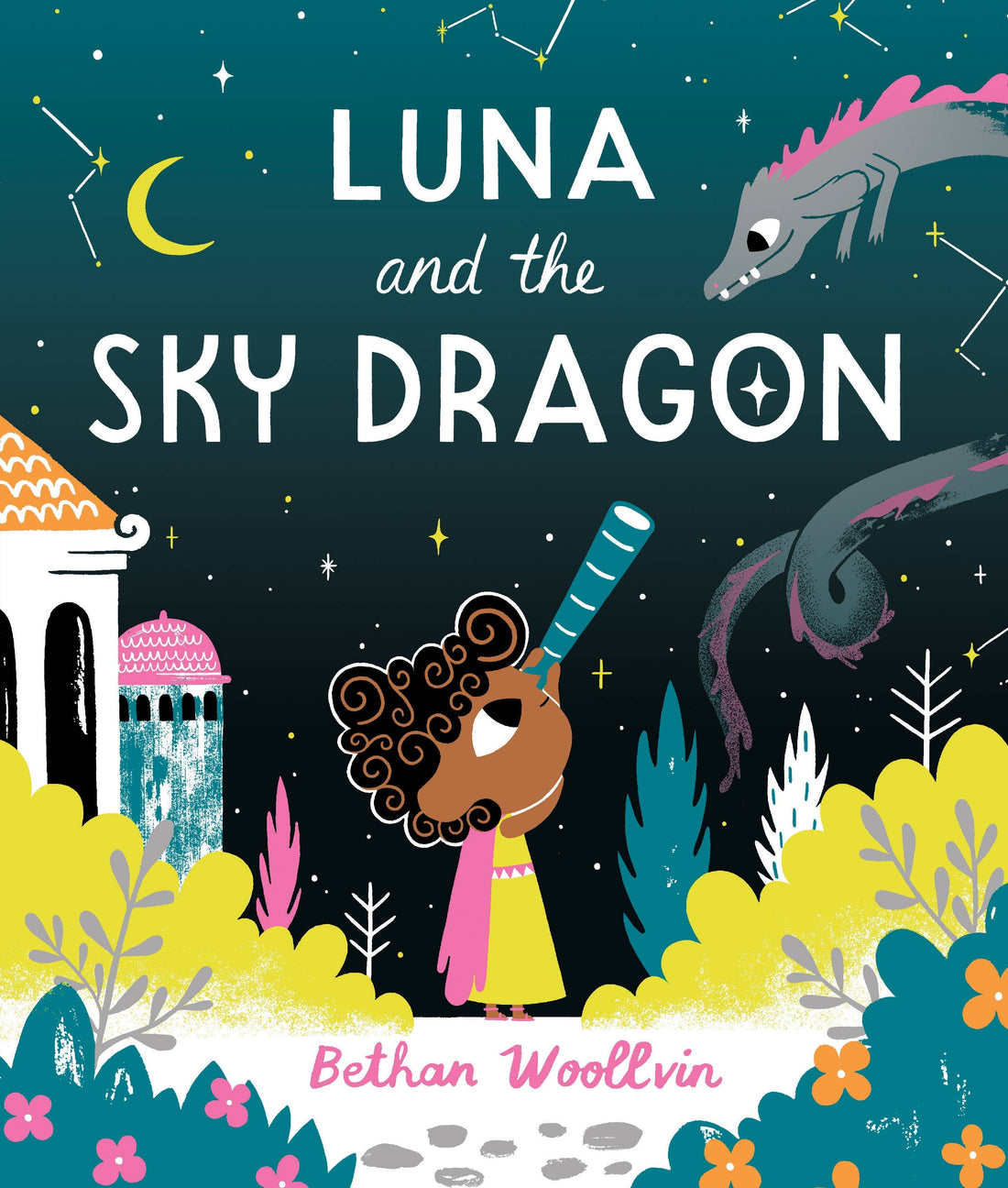 Luna and the Sky Drago : A Stargazing Adventure Story by Bethan Woollvin