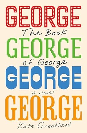 The Book of George: A Novel by Kate Greathead