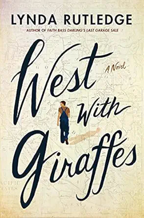 West With Giraffes: A Novel by Lynda Rutledge