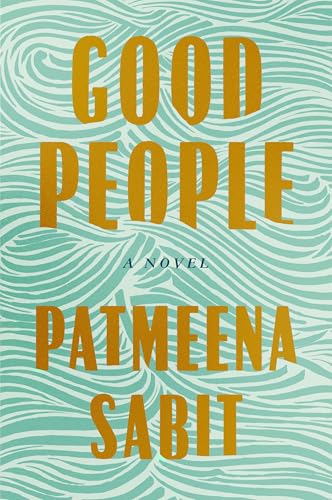 Good People: A Novel by Patmeeena Sabit
