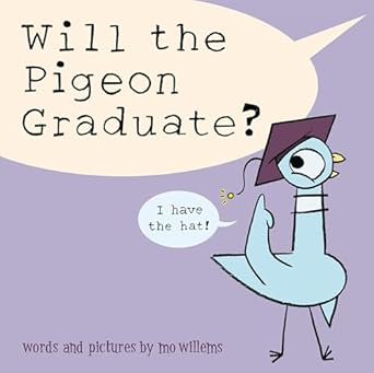 Will the Pigeon Graduate? by Mo Willems
