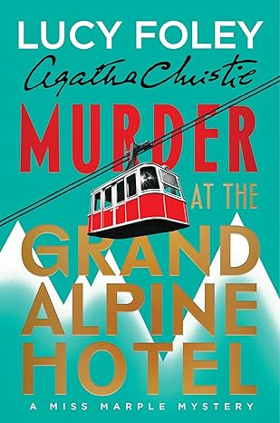 Agatha Christie: Murder at the Grand Alpine Hotel by Lucy Foley