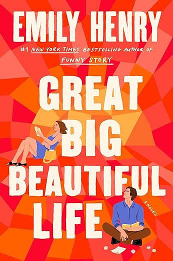 Great Big Beautiful Life: A Novel by Emily Henry