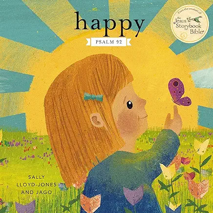 Happy: A Story of Joy and Thanks, Psalm 92 by Sally Lloyd-Jones and Jago