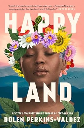 Happy Land: A Novel by Dolen Perkins-Valdez