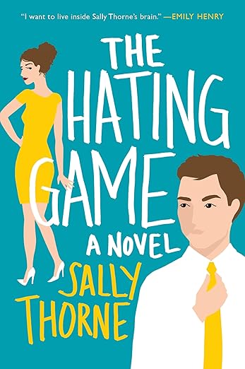 The Hating Game: A Novel by Sally Thorne