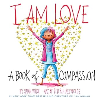I Am Love: A Book of Compassion by Susan Verde