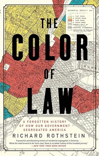 The Color of Law: A Forgotten History of How Our Government Segregated America by Richard Rothstein