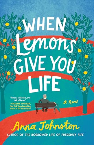 When Lemons Give you Live: A Novel by Anna Johnston