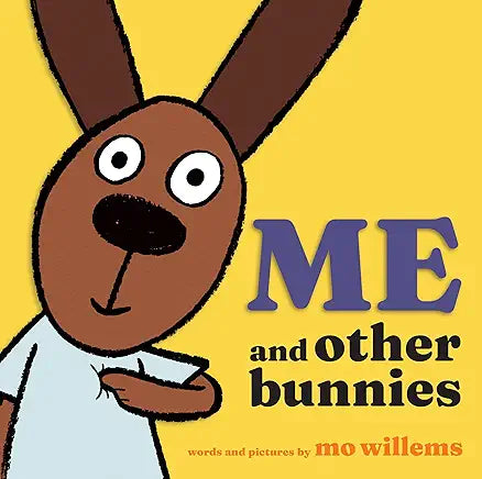 ME and Other Bunnies by Mo Willems
