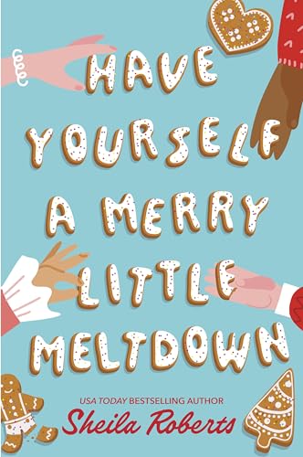Have Yourself a Merry Little Meltdown: A Novel by Sheila Roberts